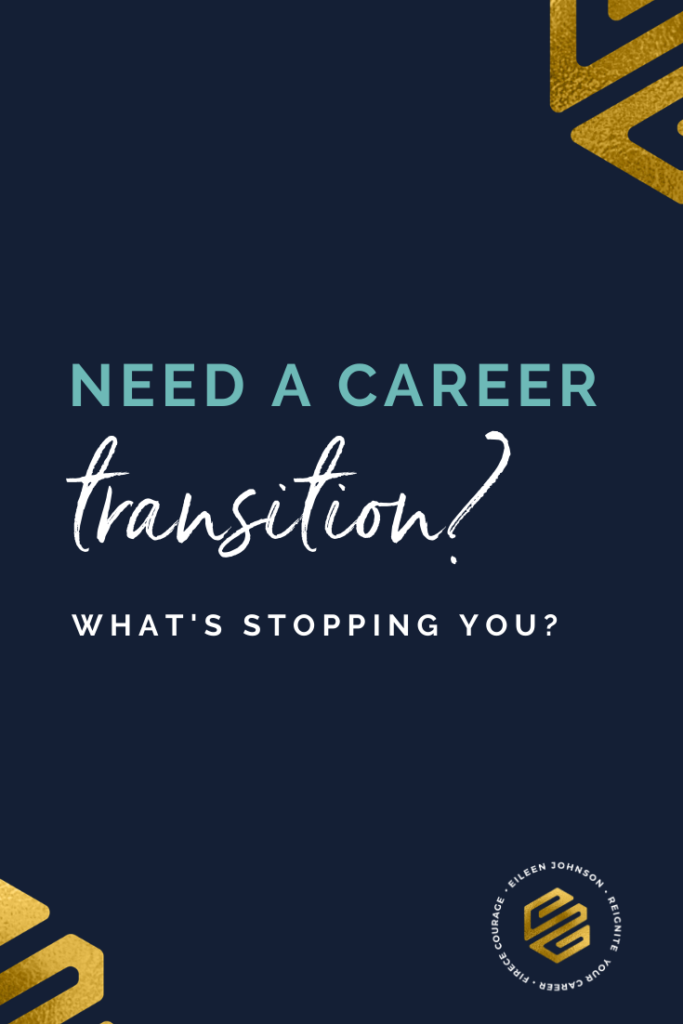 Need A Career Transition? What Is Stopping You? | Eileen Johnson Coaching